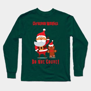 Christmas Weights Do Not Count Long Sleeve T-Shirt